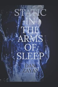 Static in the Arms of Sleep