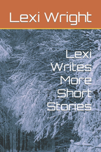 Lexi Writes More Short Stories