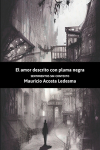 El Amor Descrito Con Pluma Negra