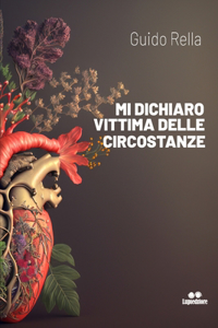 Mi Dichiaro Vittima Delle Circostanze