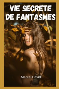 Vie secrete de fantasmes