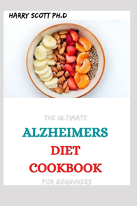 The Ultimate ALZHEIMERS DIET COOKBOOK For Beginners