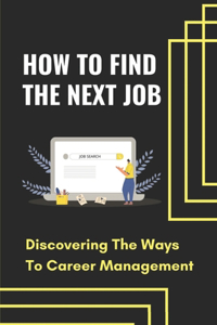 How To Find The Next Job