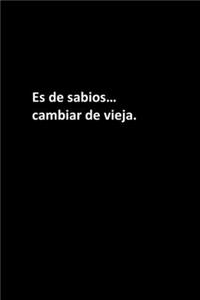 Es de sabios... cambiar de vieja.