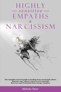 Highly Sensitive Empaths & Narcissism: The complete survival guide to healing from narcissistic abuse, discover your value & Learn to Love yourself. Recovery and Protection from energy va