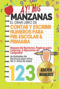 AY! Mis Manzanas! El Gran Libro de Contar y Escribir Números Para Pre-Escolar & Primaria