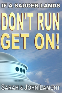 If a Saucer Lands, Don't Run. Get On!