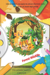 Forest Wildlife - LIBRO DA COLORARE PER GIOVANI RAGAZZI E RAGAZZE - Libro da colorare, con pagine da colorare divertenti, facili e rilassanti per gli amanti degli animali