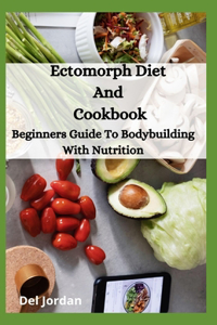 Ectomorph Diet And Cookbook