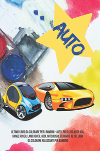 Ultimo libro da colorare per i bambini - Auto. Più di 200 auto