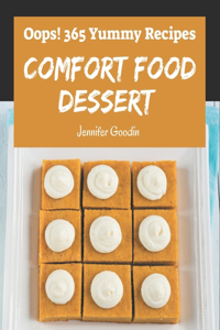 Oops! 365 Yummy Comfort Food Dessert Recipes