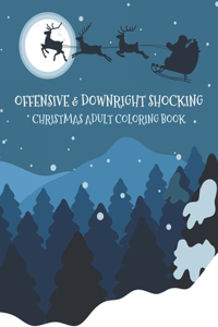 Offensive & Downright Shocking Christmas Adult Coloring Book
