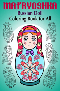 Matryoshka Russian Doll - Coloring Book for All