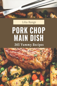 365 Yummy Pork Chop Main Dish Recipes