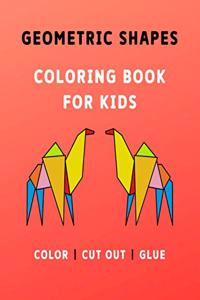 Geometric Shapes Coloring Book For Kids: Fun and Easy Design Coloring Book for Kids ages 2-5 years with over 35 Illustrations to Color, Cut Out and Glue