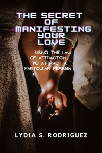 Secret of Manifesting Your Love