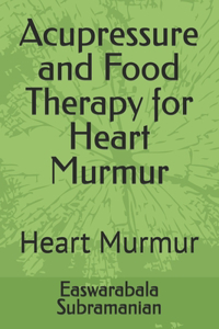 Acupressure and Food Therapy for Heart Murmur