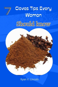 7 Cloves Tips Every Woman Should know