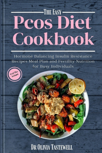 Easy PCOS Diet Cookbook: Hormone Balancing Insulin Resistance Recipes Meal Plan and Fertility Nutrition for Busy Individuals