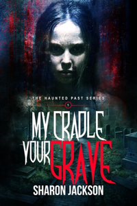 My Cradle, Your Grave