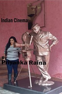 Indian Cinema By Priyanka Raina