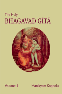 Holy Bhagavad Gita Volume 1