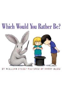 Which Would You Rather Be?