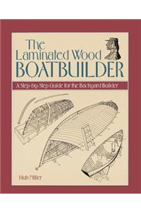The Laminated Wood Boatbuilder