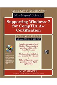 Mike Meyers' Guide to Supporting Windows 7 for CompTIA A+ Certification (Exams 701 & 702)