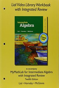 Lial Video Library Workbook with Integrated Review for Intermediate Algebra with Integrated Review