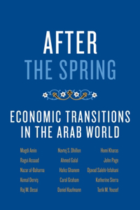 After the Spring: Economic Transitions in the Arab World