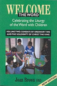Sundays of Ordinary Time and the Solemnity of Christ the King (v. 2) (Welcome the Word: Celebrating the Liturgy of the Word with Children)