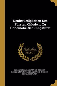 Denkwürdigkeiten Des Fürsten Chlodwig Zu Hohenlohe-Schillingsfürst