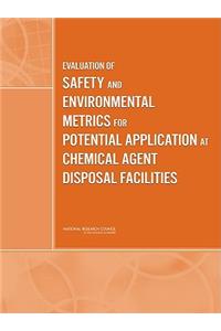 Evaluation of Safety and Environmental Metrics for Potential Application at Chemical Agent Disposal Facilities