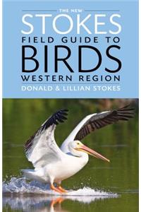 New Stokes Field Guide to Birds: Western Region