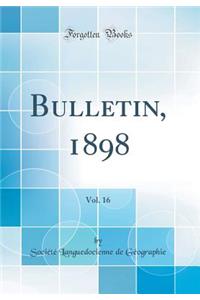 Bulletin, 1898, Vol. 16 (Classic Reprint)