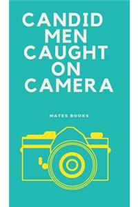 Candid Men Caught on Camera