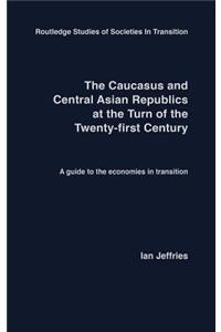 Caucasus and Central Asian Republics at the Turn of the Twenty-First Century