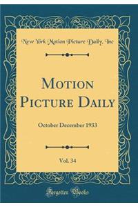 Motion Picture Daily, Vol. 34: October December 1933 (Classic Reprint)