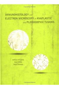 Immunohistology and Electron Microscopy of Anaplastic and Pleomorphic Tumors