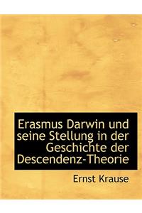 Erasmus Darwin Und Seine Stellung in Der Geschichte Der Descendenz-Theorie