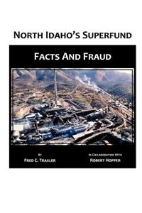 North Idaho's Superfund, Facts and Fraud