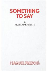Something to Say