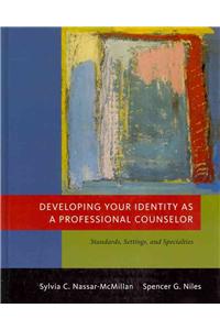 Developing Your Identity as a Professional Counselor: Standards, Settings, and Specialties