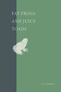 Fat Frogs and Juicy Toads