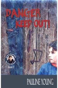 Danger! KEEP OUT!