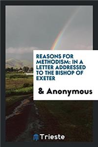 Reasons for Methodism: in a letter addressed to the bishop of exeter