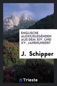 Englische Alexiuslegènden Aus Dem XIV. Und XV. Jahrhundert