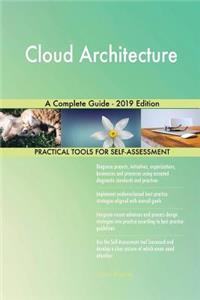 Cloud Architecture A Complete Guide - 2019 Edition