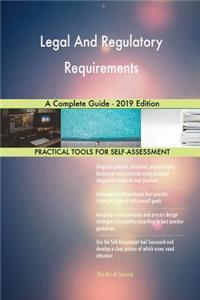 Legal And Regulatory Requirements A Complete Guide - 2019 Edition